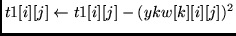 $t1[i][j] \leftarrow t1[i][j] - (ykw[k][i][j])^2$