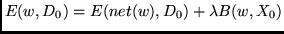 $E(w,D_0)= E(net(w),D_0) + \lambda B(w,X_0)$