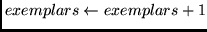 $exemplars \leftarrow exemplars + 1$