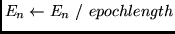 $E_n \leftarrow E_n  /  epochlength$