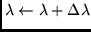 $\lambda \leftarrow \lambda + \Delta \lambda$