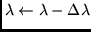 $\lambda \leftarrow \lambda - \Delta \lambda$