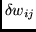 $\delta w_{ij}$
