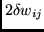 $2 \delta w_{ij}$