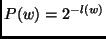 $P(w)=2^{-l(w)}$