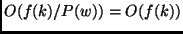 $O(f(k)/P(w)) = O(f(k))$