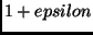 $1 + epsilon$