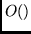 $O()$