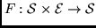 $F: \cal S \times \cal E \rightarrow \cal S$