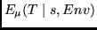 $E_{\mu}(T \mid s, Env)$