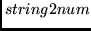 $string2num$