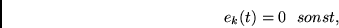 \begin{displaymath}
e_k(t) = 0~~ sonst,
\end{displaymath}