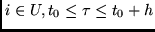 $i \in U, t_0 \leq \tau \leq t_0+h$