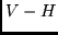 $V - H$