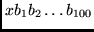 $xb_1b_2 \ldots b_{100}$