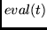 $eval(t)$