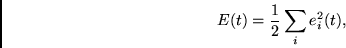 \begin{displaymath}E(t) = \frac{1}{2} \sum_i e_i^2(t), \end{displaymath}