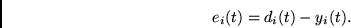 \begin{displaymath}e_i(t) = d_i(t)-y_i(t). \end{displaymath}