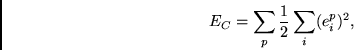 \begin{displaymath}E_C = \sum_p \frac{1}{2} \sum_i (e^p_i)^2, \end{displaymath}