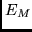 $E_M$