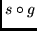 $s \circ g$