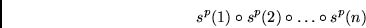 \begin{displaymath}s^p(1) \circ s^p(2) \circ \ldots \circ s^p(n) \end{displaymath}