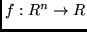 $f: R^n \rightarrow R$