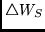 $\triangle W_S$