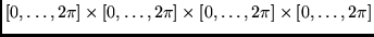 $[0, \ldots, 2 \pi ] \times [0, \ldots, 2 \pi ] \times
[0, \ldots, 2 \pi ] \times [0, \ldots, 2 \pi ]$