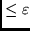 $\le \varepsilon$