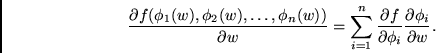 \begin{displaymath}
\frac{\partial f(\phi_1(w), \phi_2(w), \ldots, \phi_n(w))}
...
...al f}
{\partial \phi_i}
\frac{\partial \phi_i}
{\partial w}.
\end{displaymath}