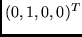 $(0, 1, 0, 0)^T$
