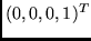 $(0, 0, 0, 1)^T$