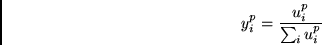 \begin{displaymath}
y^{p}_i = \frac{u^{p}_i}{ \sum_i u^{p}_i}
\end{displaymath}