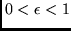 $0 < \epsilon < 1$