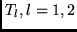 $T_l, l = 1,2$