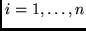 $i = 1, \ldots, n$