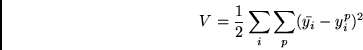 \begin{displaymath}
V = \frac{1}{2} \sum_i \sum_p (\bar{y_i} - y^p_i)^2
\end{displaymath}