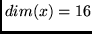 $dim(x) = 16$