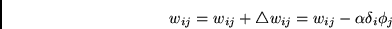 \begin{displaymath}
w_{ij} = w_{ij} + \triangle w_{ij} =
w_{ij} - \alpha \delta_i \phi_j
\end{displaymath}