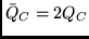 $\bar Q_C = 2 Q_C$