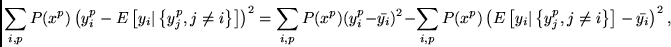 \begin{displaymath}
\sum_{i,p} P(x^p) \left(y_i^p -
E\left[y_i\vert\left\{y_j^p,...
...\vert\left\{y_j^p, j \neq
i\right\}\right]-\bar{y_i}\right)^2,
\end{displaymath}