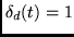 $ \delta_d(t) =1$