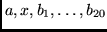 $a, x, b_1, \ldots, b_{20}$