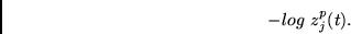 \begin{displaymath}-log~z^p_j(t).\end{displaymath}