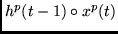 $h^p(t-1) \circ x^p(t)$