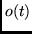 $o(t)$