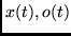 $x(t), o(t)$