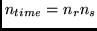 $n_{time} = n_rn_s$