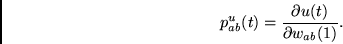 \begin{displaymath}
p_{ab}^u(t)=
\frac{\partial u(t)}
{\partial w_{ab}(1)} .
\end{displaymath}